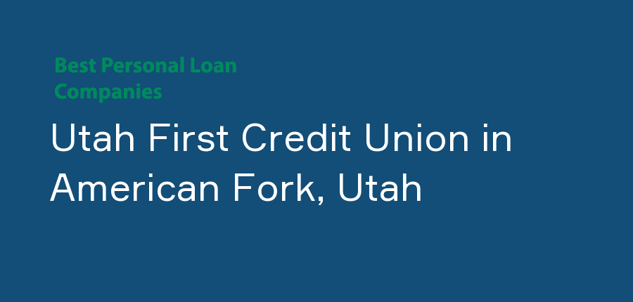 Utah First Credit Union in Utah, American Fork