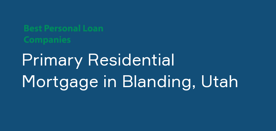 Primary Residential Mortgage in Utah, Blanding