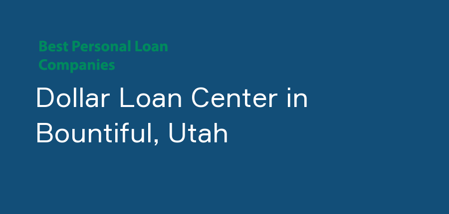 Dollar Loan Center in Utah, Bountiful