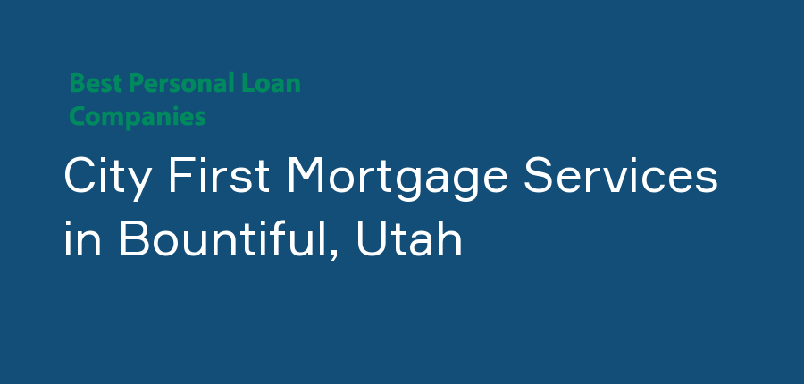 City First Mortgage Services in Utah, Bountiful