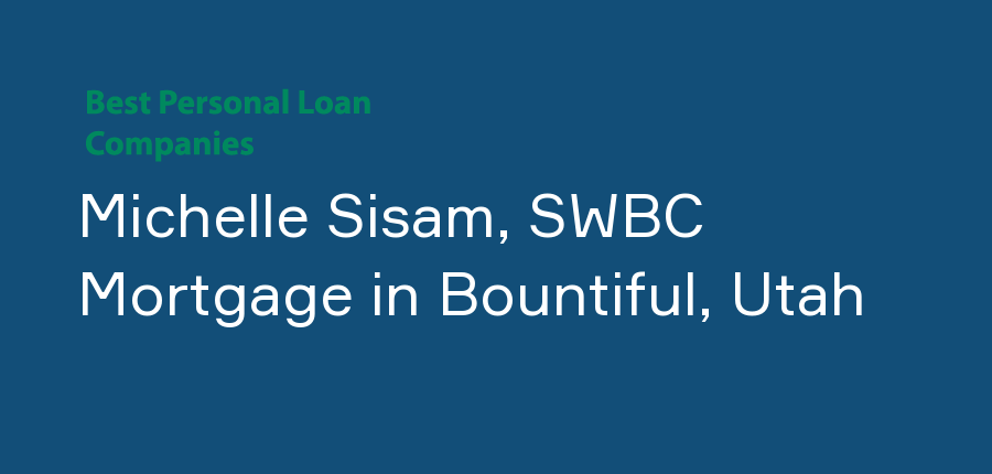 Michelle Sisam, SWBC Mortgage in Utah, Bountiful