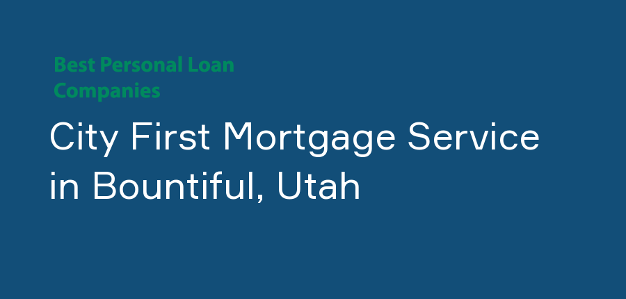 City First Mortgage Service in Utah, Bountiful
