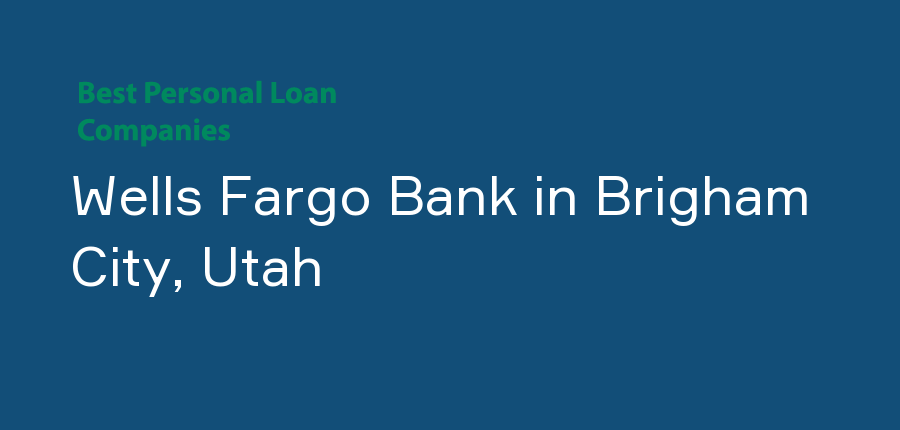 Wells Fargo Bank in Utah, Brigham City
