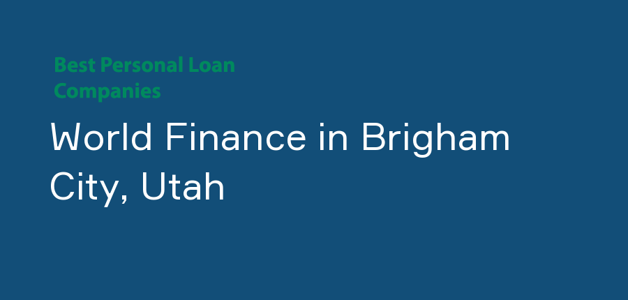 World Finance in Utah, Brigham City