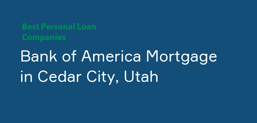 Bank of America Mortgage in Utah, Cedar City