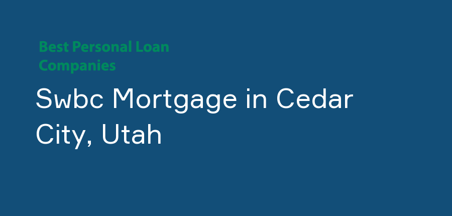 Swbc Mortgage in Utah, Cedar City