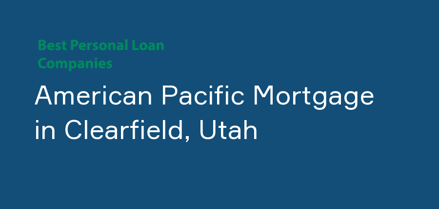 American Pacific Mortgage in Utah, Clearfield