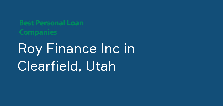 Roy Finance Inc in Utah, Clearfield