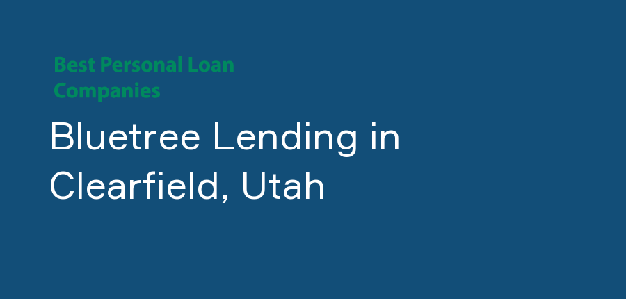 Bluetree Lending in Utah, Clearfield
