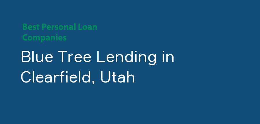 Blue Tree Lending in Utah, Clearfield