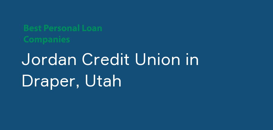 Jordan Credit Union in Utah, Draper