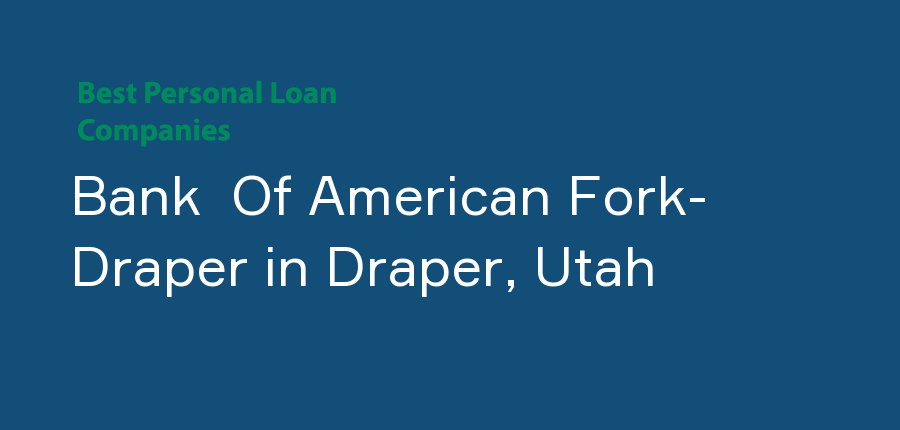 Bank  Of American Fork- Draper in Utah, Draper