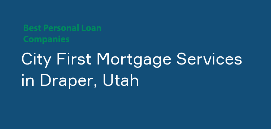 City First Mortgage Services in Utah, Draper