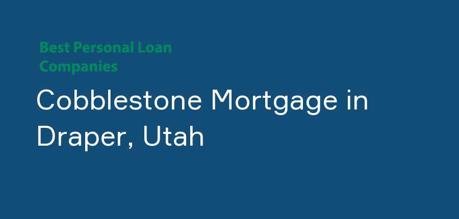 Cobblestone Mortgage in Utah, Draper