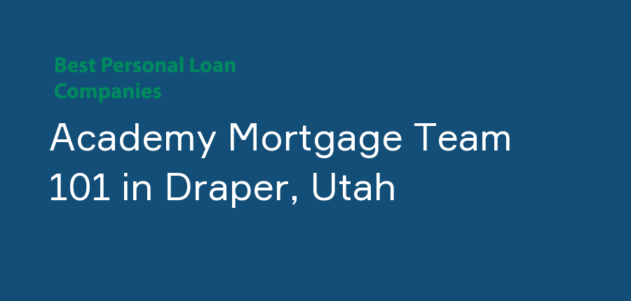 Academy Mortgage Team 101 in Utah, Draper