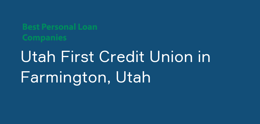 Utah First Credit Union in Utah, Farmington