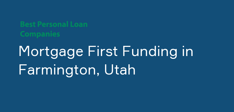 Mortgage First Funding in Utah, Farmington