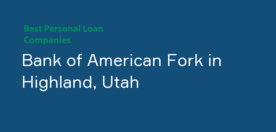 Bank of American Fork in Utah, Highland