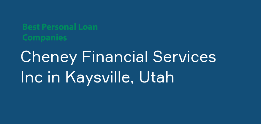 Cheney Financial Services Inc in Utah, Kaysville