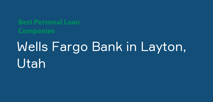 Wells Fargo Bank in Utah, Layton
