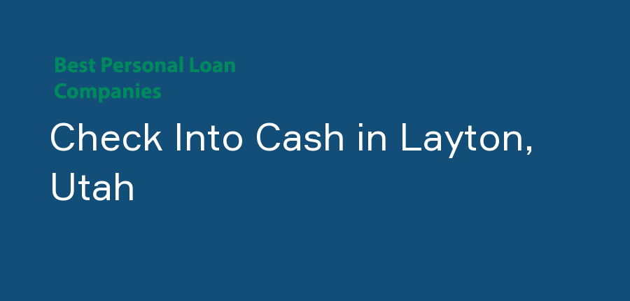 Check Into Cash in Utah, Layton