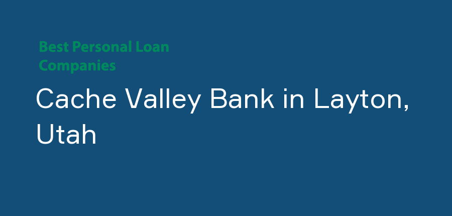 Cache Valley Bank in Utah, Layton