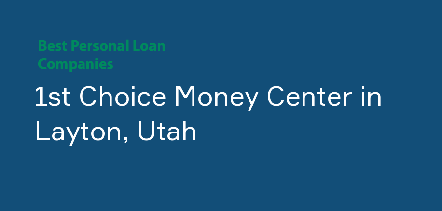 1st Choice Money Center in Utah, Layton
