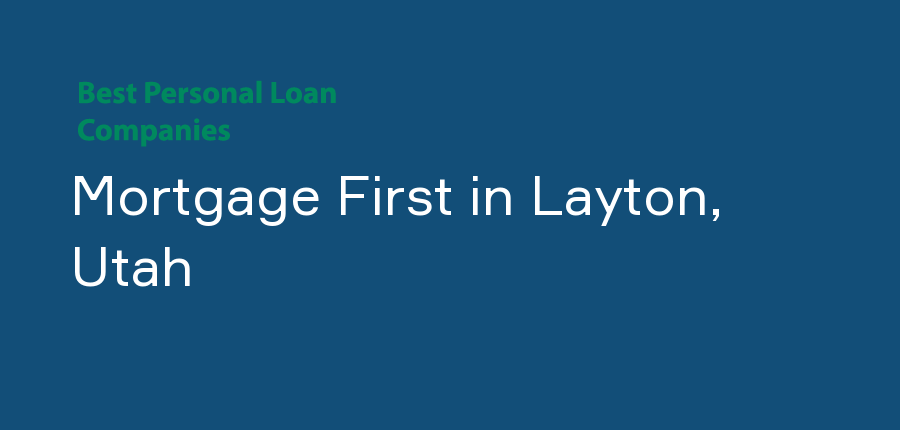 Mortgage First in Utah, Layton
