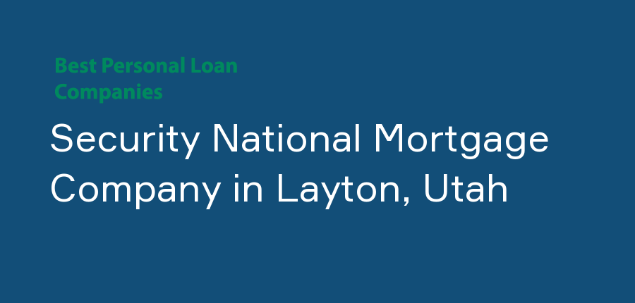 Security National Mortgage Company in Utah, Layton