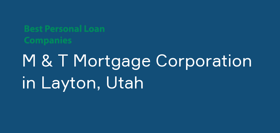 M & T Mortgage Corporation in Utah, Layton