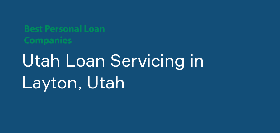 Utah Loan Servicing in Utah, Layton