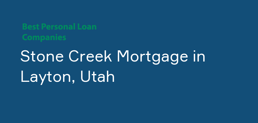 Stone Creek Mortgage in Utah, Layton