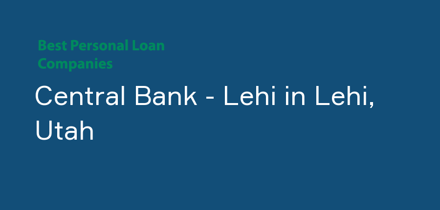 Central Bank - Lehi in Utah, Lehi