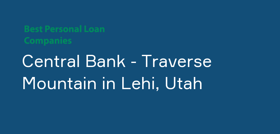 Central Bank - Traverse Mountain in Utah, Lehi