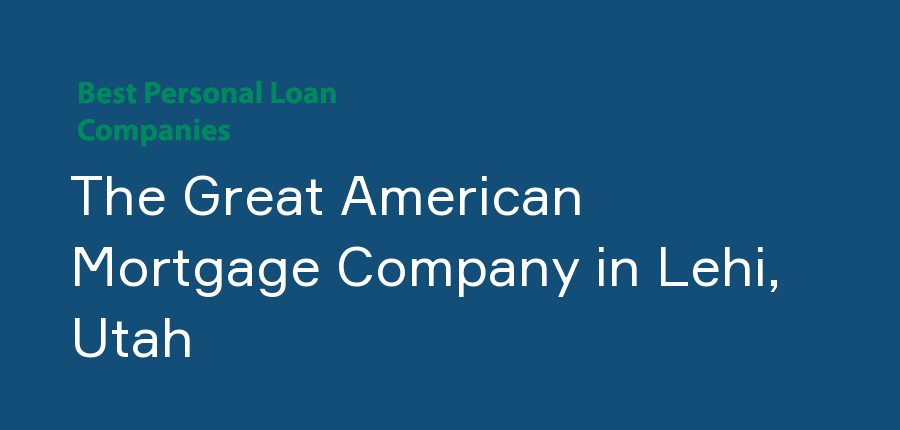 The Great American Mortgage Company in Utah, Lehi