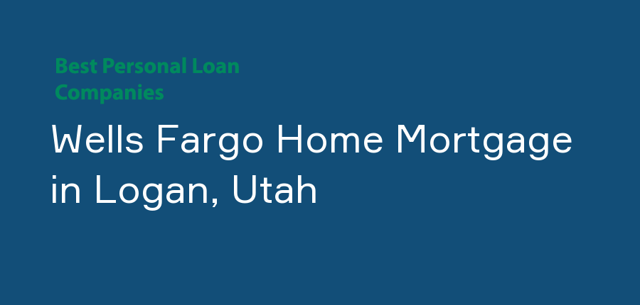 Wells Fargo Home Mortgage in Utah, Logan