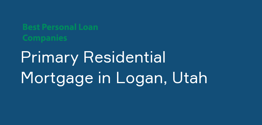 Primary Residential Mortgage in Utah, Logan