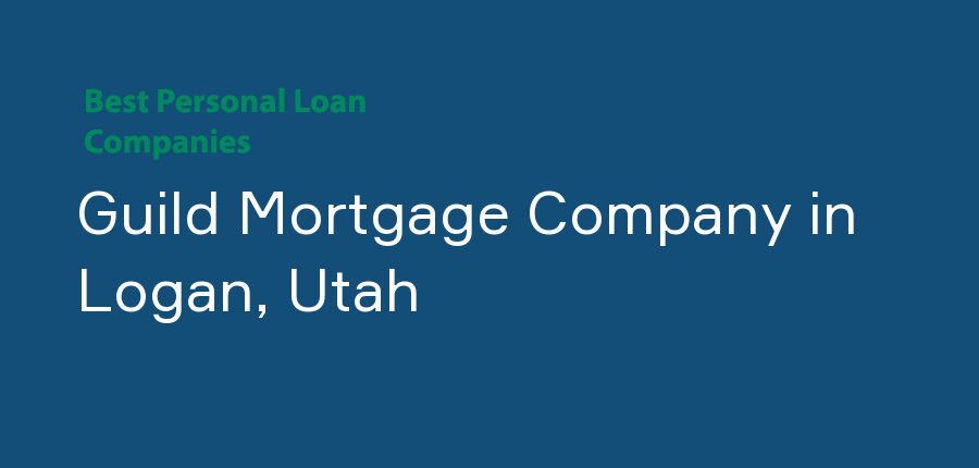 Guild Mortgage Company in Utah, Logan