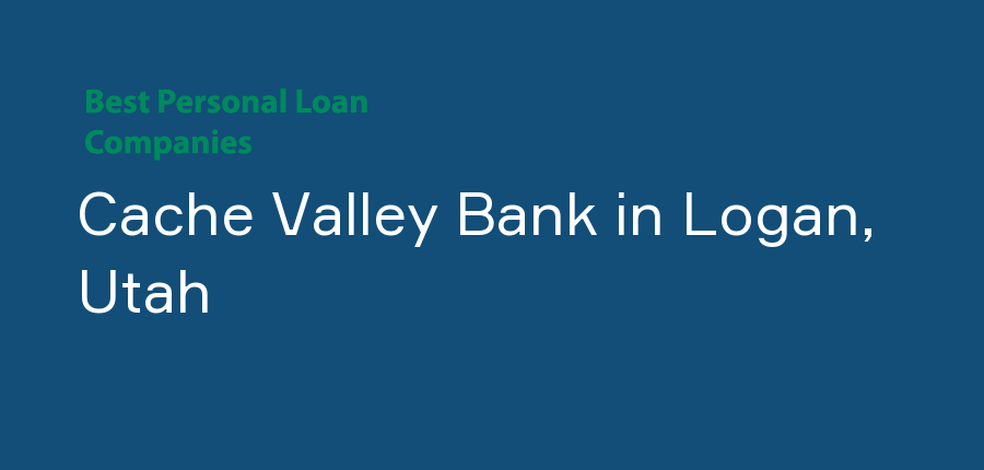 Cache Valley Bank in Utah, Logan