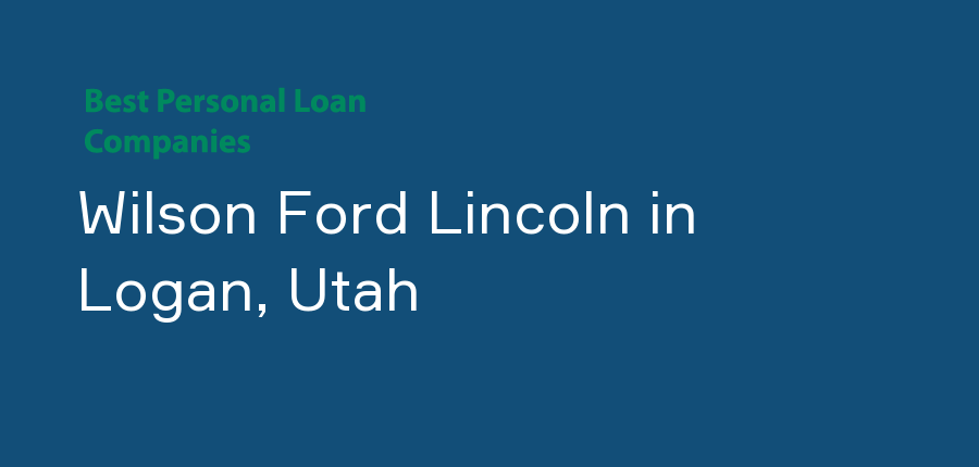 Wilson Ford Lincoln in Utah, Logan