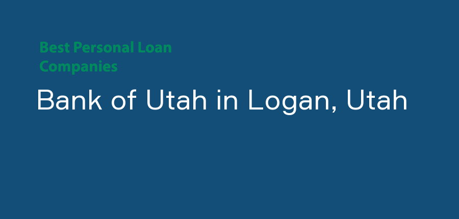 Bank of Utah in Utah, Logan