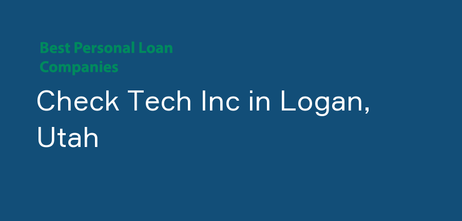 Check Tech Inc in Utah, Logan