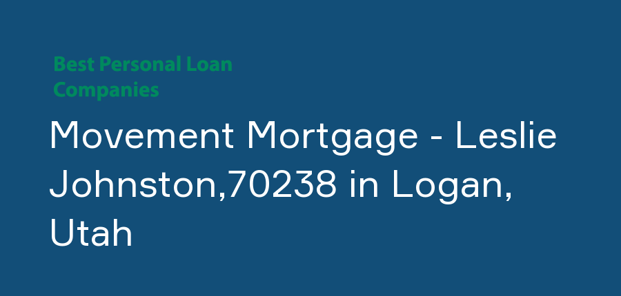 Movement Mortgage - Leslie Johnston,70238 in Utah, Logan