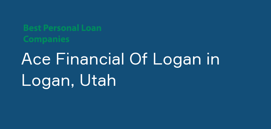 Ace Financial Of Logan in Utah, Logan
