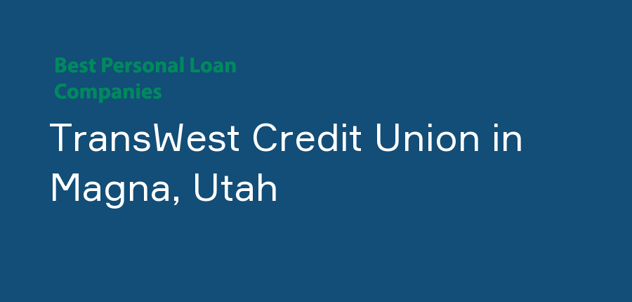 TransWest Credit Union in Utah, Magna