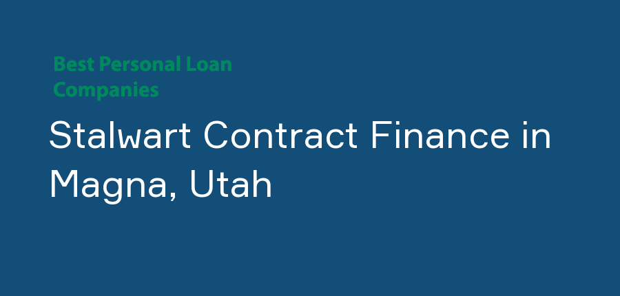 Stalwart Contract Finance in Utah, Magna