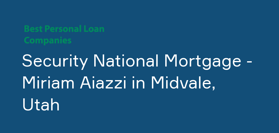 Security National Mortgage - Miriam Aiazzi in Utah, Midvale
