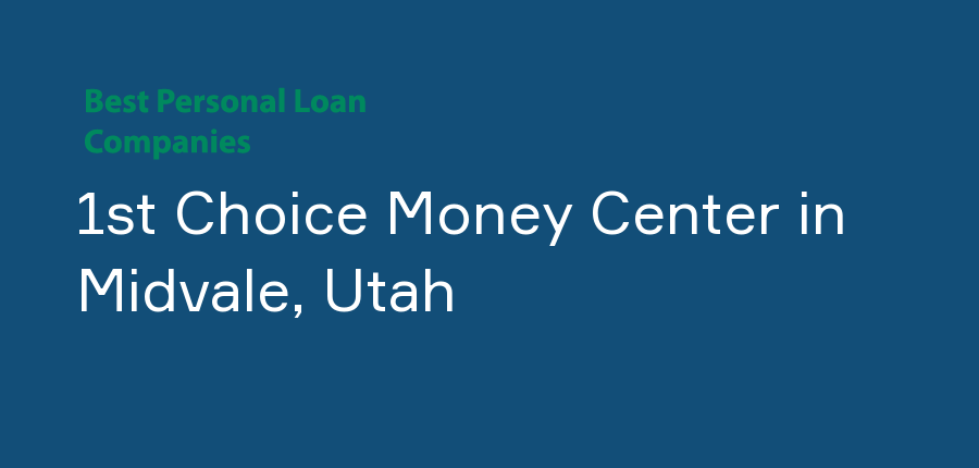 1st Choice Money Center in Utah, Midvale