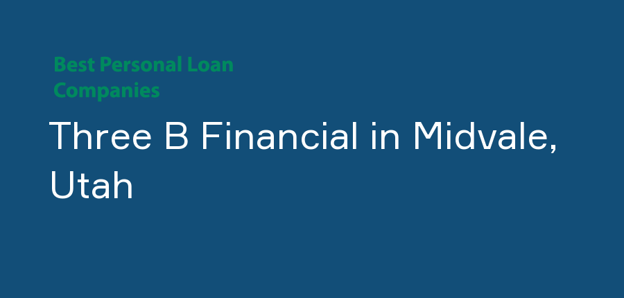 Three B Financial in Utah, Midvale