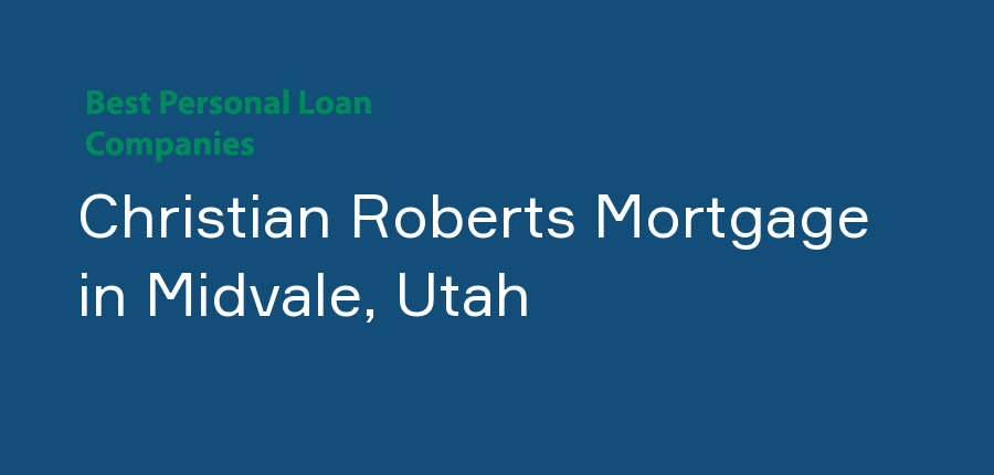 Christian Roberts Mortgage in Utah, Midvale